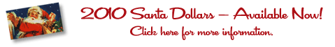 Click here for 2010 Santa Dollars information