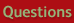 Questions